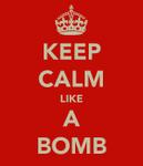 Keep Calm Like A Bomb